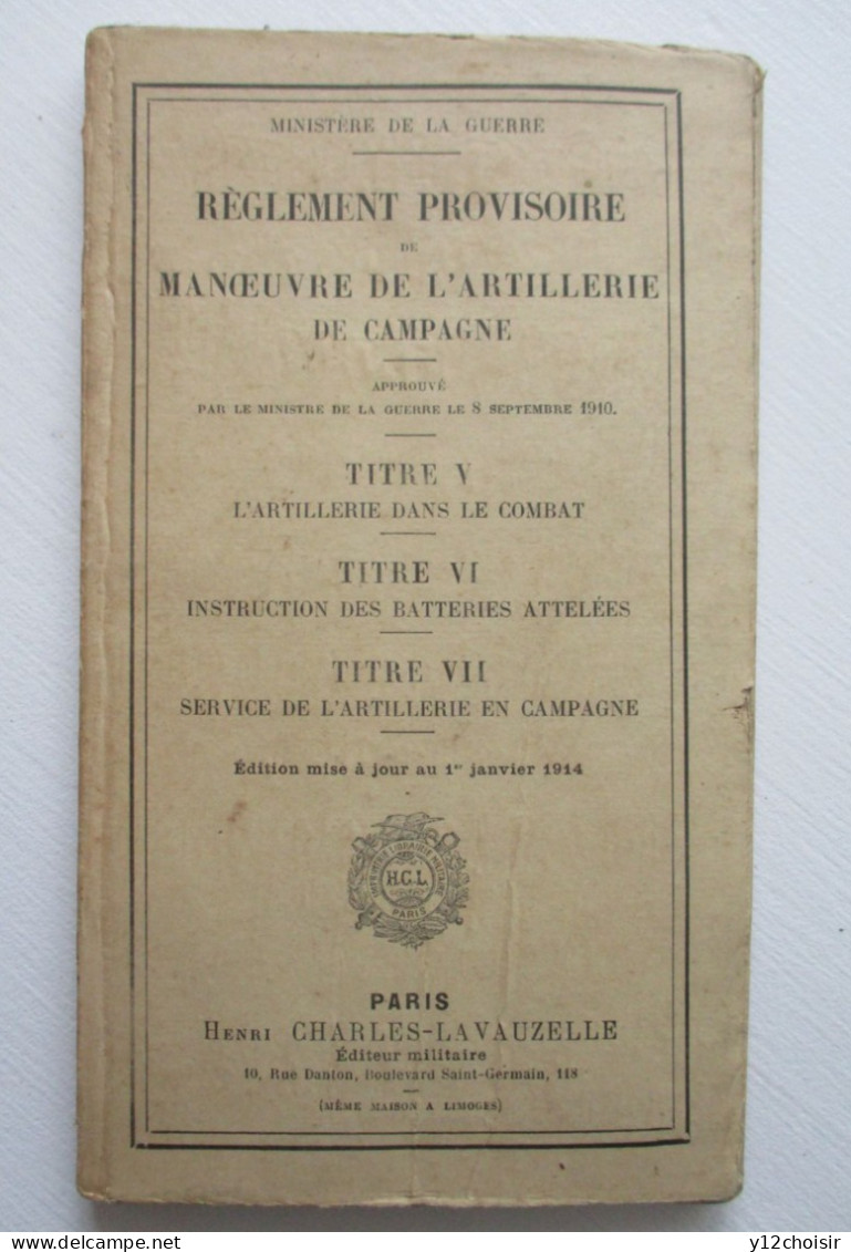 LIVRE 1910 1914 MINISTERE DE LA GUERRE REGLEMENT PROVISOIRE ARTILLERIE DE CAMPAGNE COMBAT BATTERIES ATTELEES  LAVAUZELLE - 1914-18