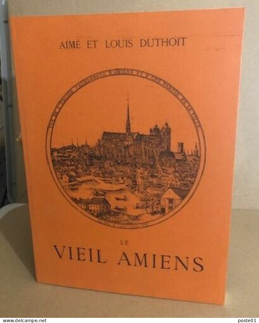 Le Vieil Amiens Dessiné D'après Nature Par Aimé Et Louis Duthoit 1978 (réédition De 1874 - Géographie