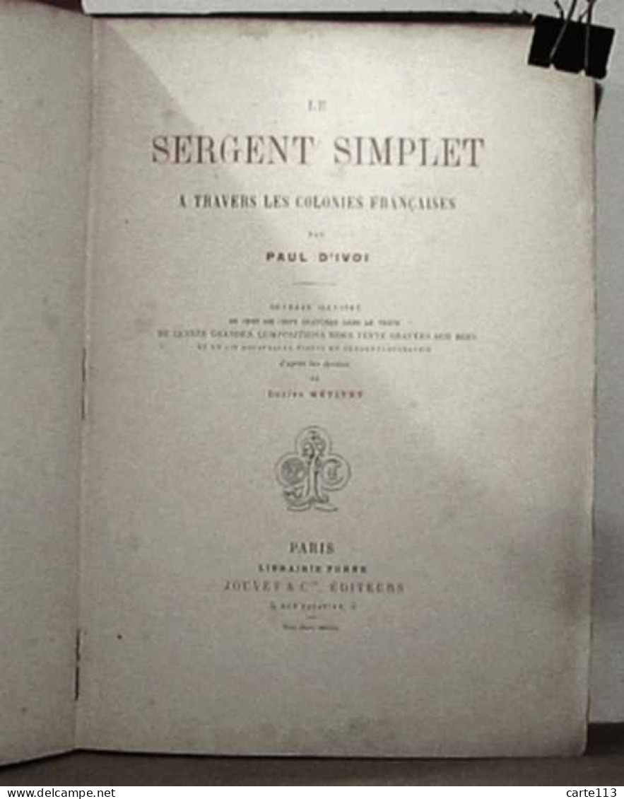 IVOI Paul D' - LE SERGENT SIMPLET À TRAVERS LES COLONIES FRANÇAISES - 1801-1900