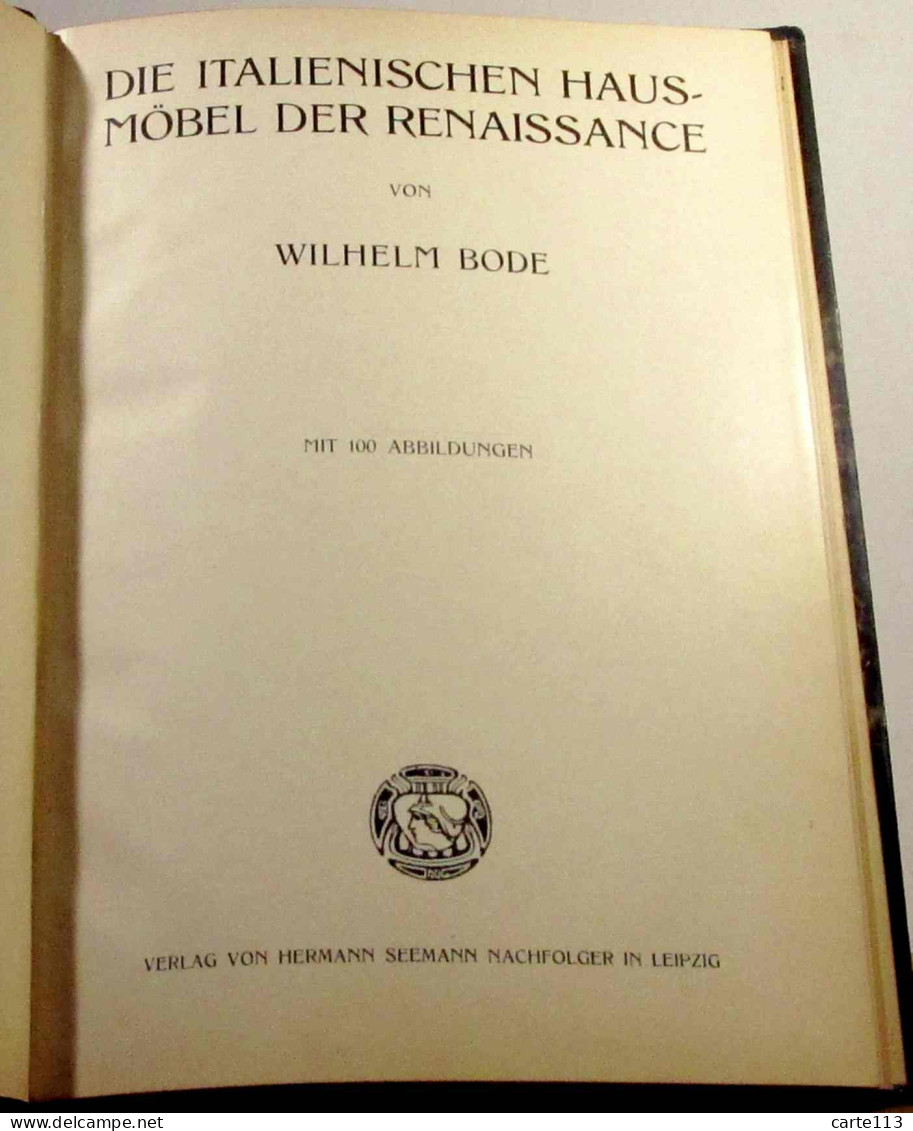 BODE Wilhelm - DIE ITALIENISCHEN HAUS-MOBEL DER RENAISSANCE - 1901-1940