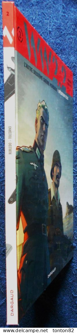 Robledo - Toledano - WW 2.2 - T 2 - Opération Félix - Éditions DARGAUD - ( E.O. 2012 ) . - Other & Unclassified