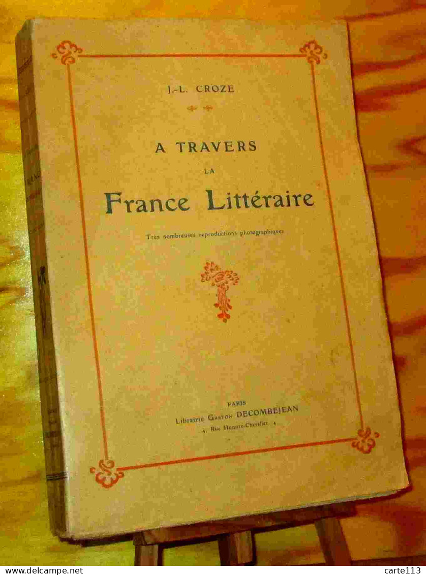 CROZE Jean-Louis - A TRAVERS LA FRANCE LITTERAIRE - 1901-1940