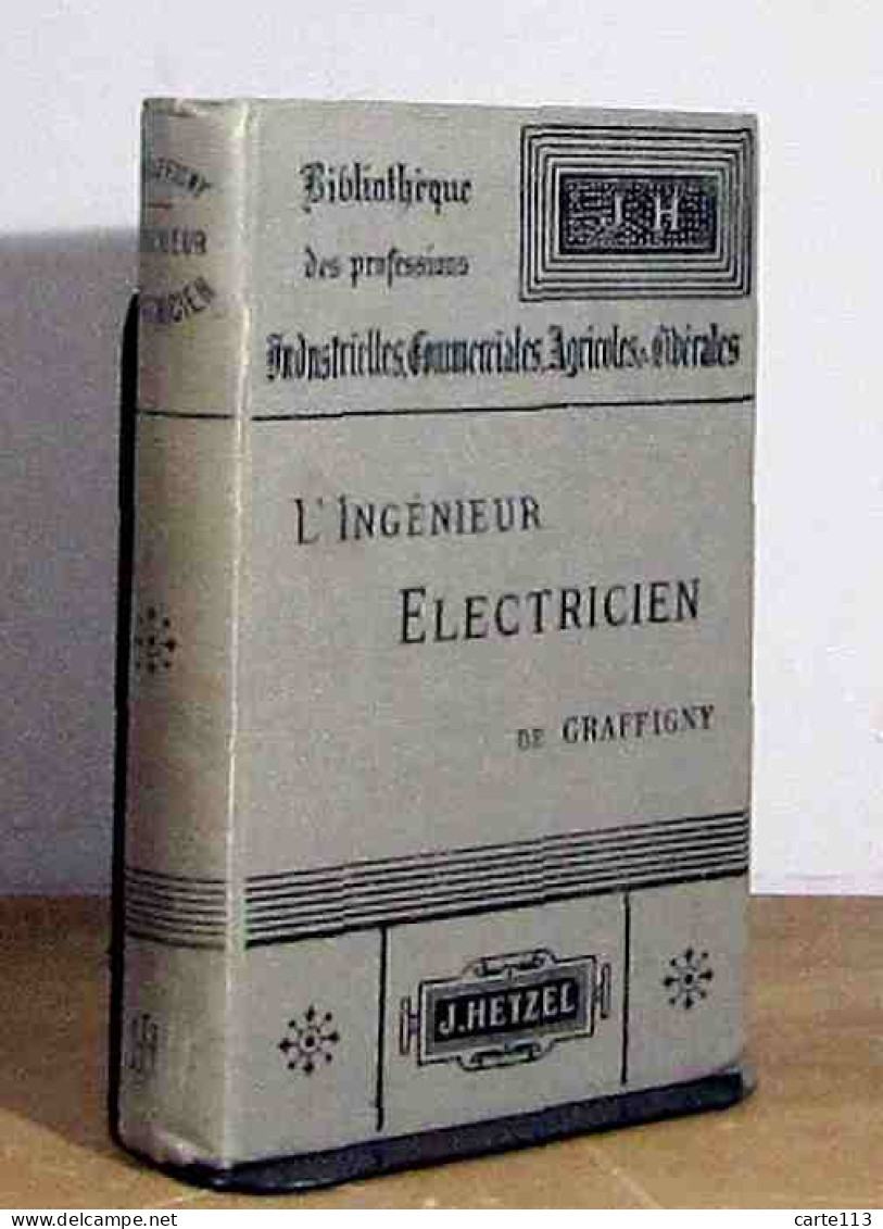 GRAFFIGNY Henry De Pseudonyme De  Raoul MARQUIS - L'INGENIEUR ELECTRICIEN - GUIDE PRATIQUE DE LA CONSTRUCTION ET DU MON - 1901-1940