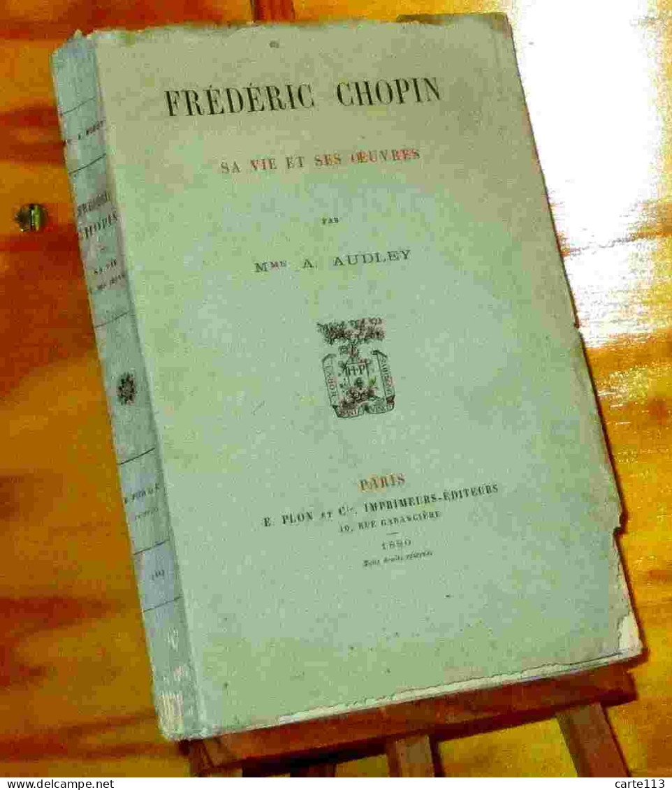 AUDLEY Agathe Perier - FREDERIC CHOPIN - SA VIE ET SES OEUVRES - 1801-1900