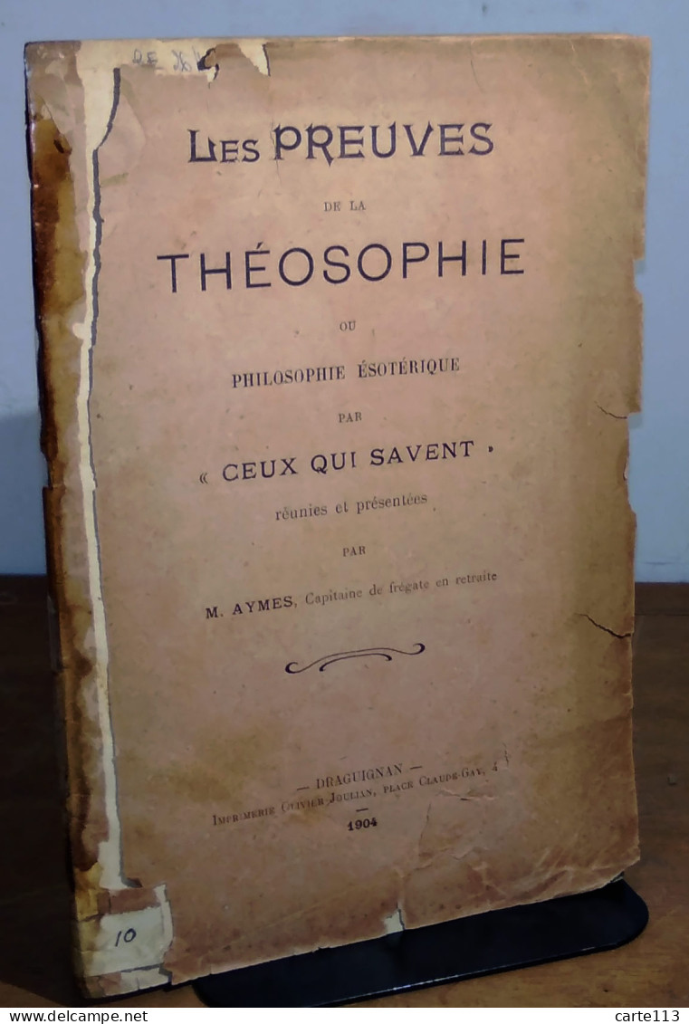 AYMES  M, - LES PREUVES DE LA THEOSOPHIE OU PHILOSOPHIE ESOTERIQUE PAR CEUX QUI S - 1901-1940