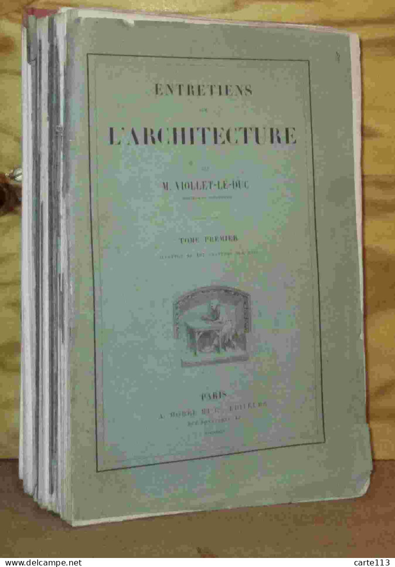 VIOLLET-LE-DUC Eugene - ENTRETIENS SUR L'ARCHITECTURE - 2 TOMES SANS ATLAS - 1801-1900