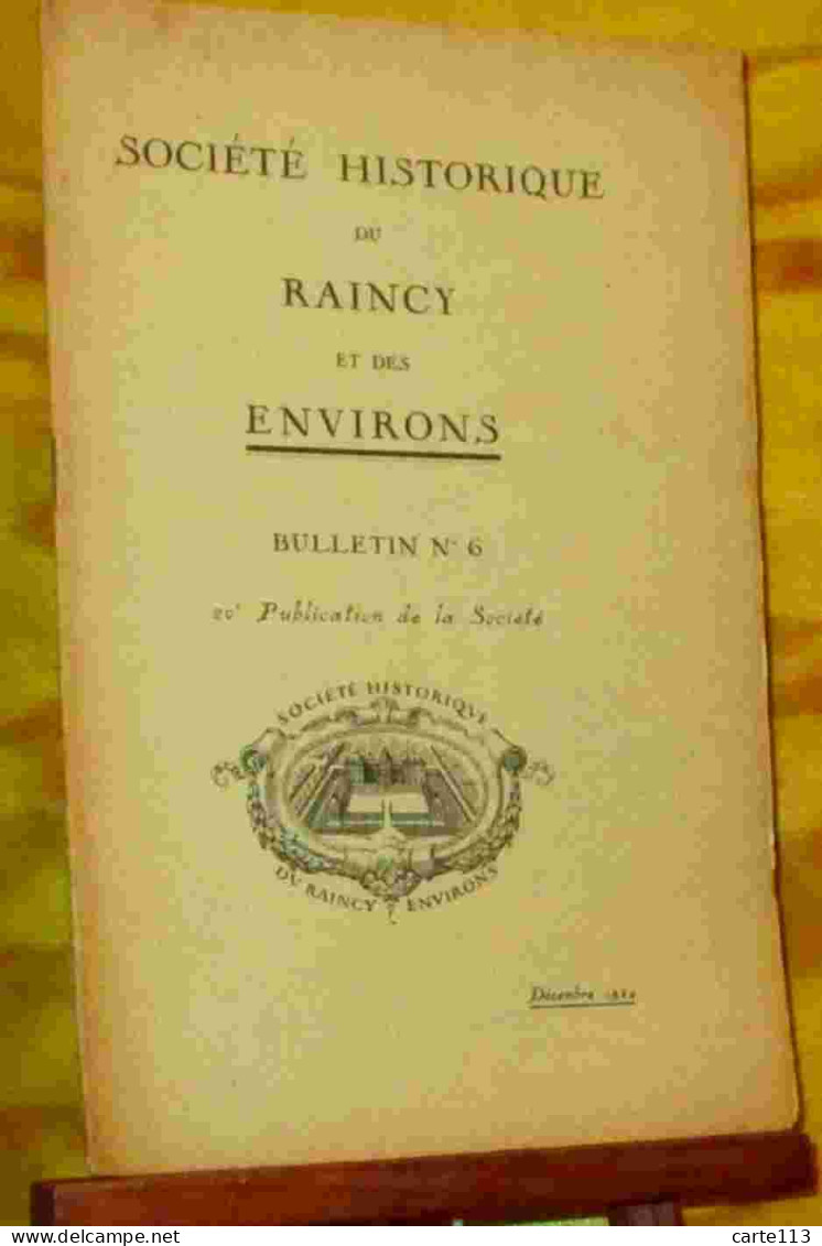 COLLECTIF  - SOCIETE HISTORIQUE DU RAINCY ET DES ENVIRONS - BULLETIN 6 - JANVIER 1 - 1901-1940