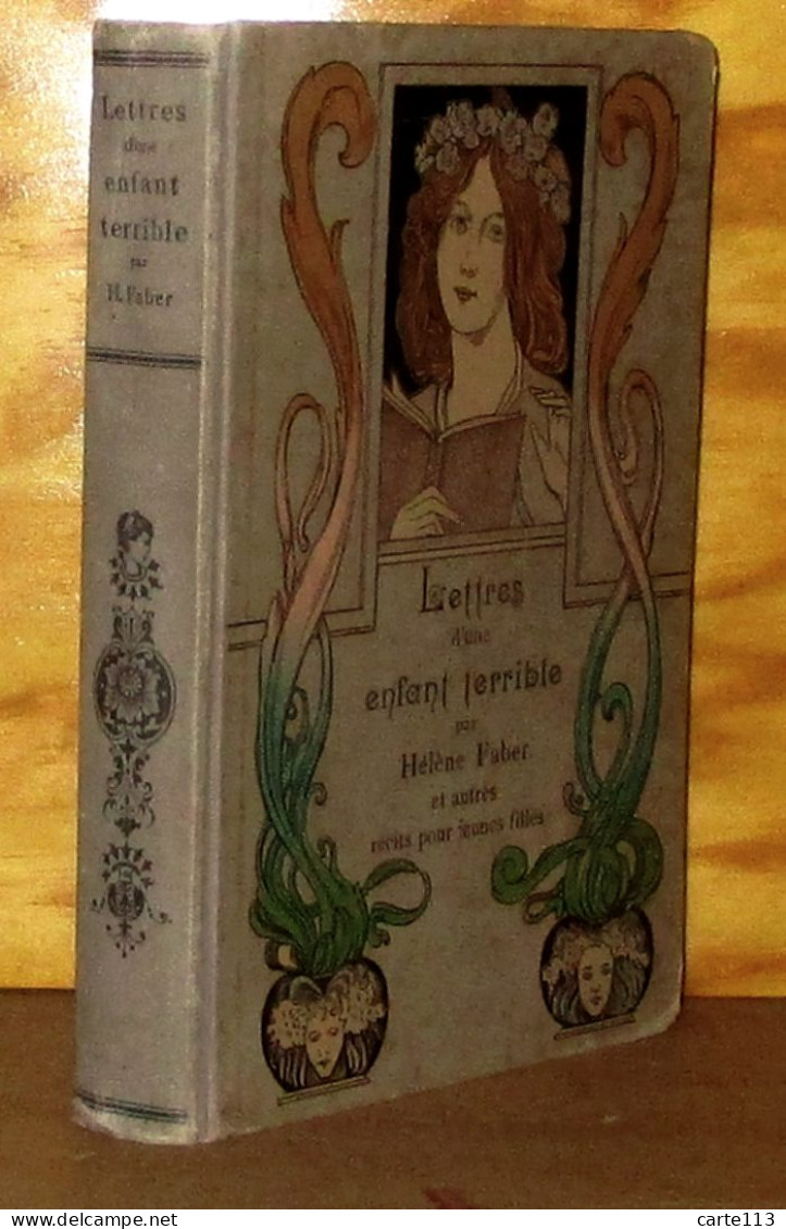 FABER Helene - LETTRES D'UNE ENFANT TERRIBLE ET AUTRES RECITS POUR JEUNES FILLES - 1901-1940