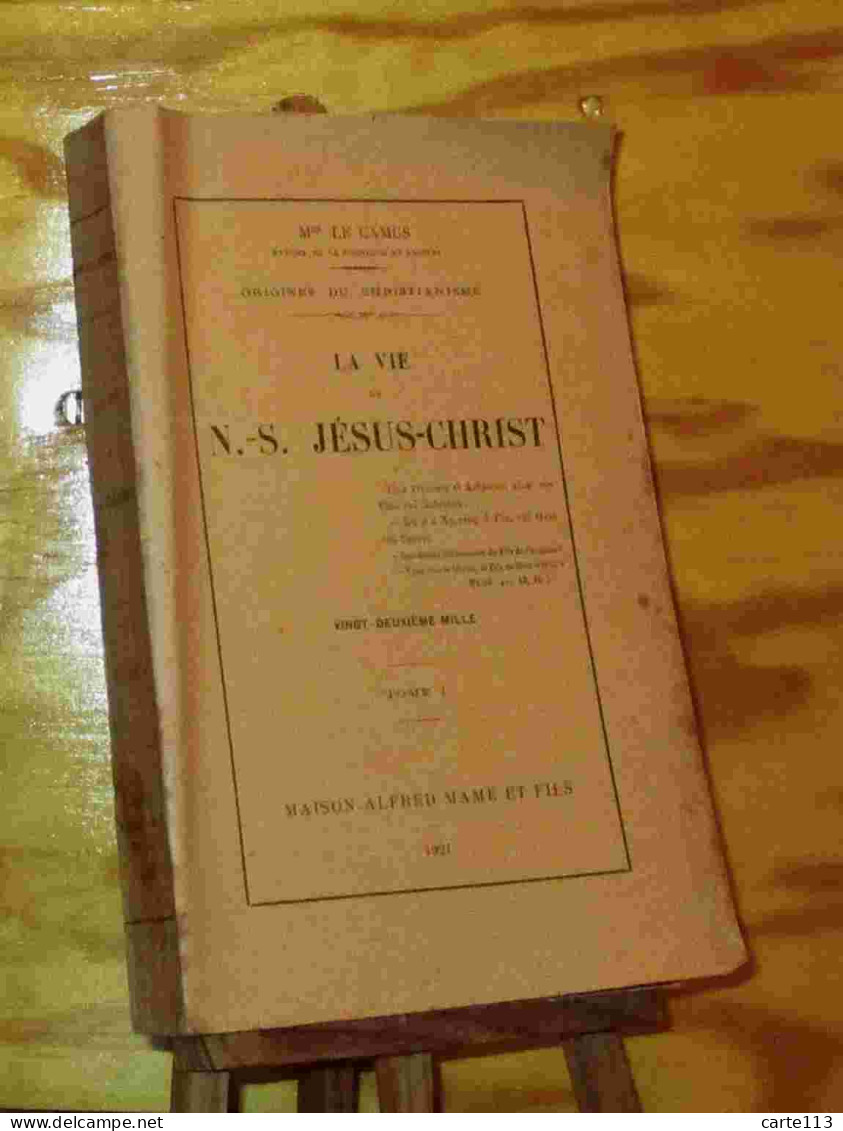 LE CAMUS Emile Mgr - LA VIE DE NOTRE SEIGNEUR JESUS CHRIST - TOME 1 - 1901-1940