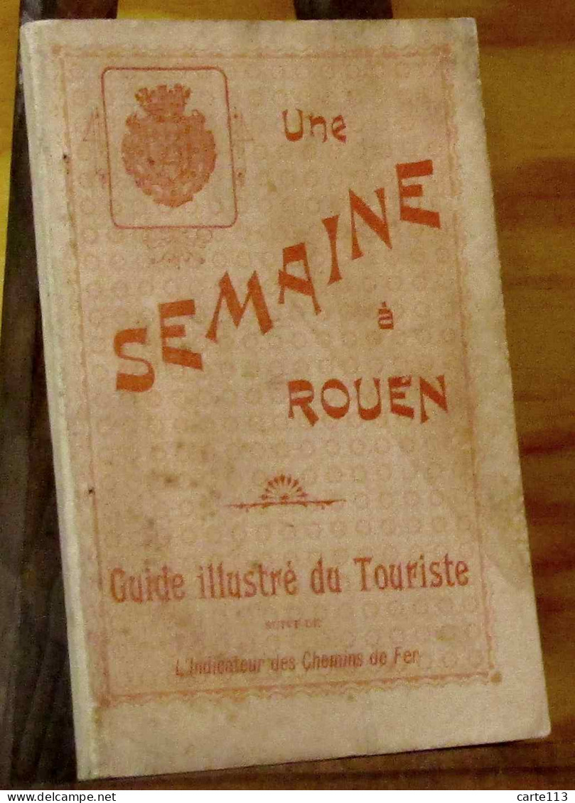 COLLECTIF  - UNE SEMAINE A ROUEN - GUIDE ILLUSTRE DU TOURISTE SUIVI DE L'INDICATEU - 1901-1940