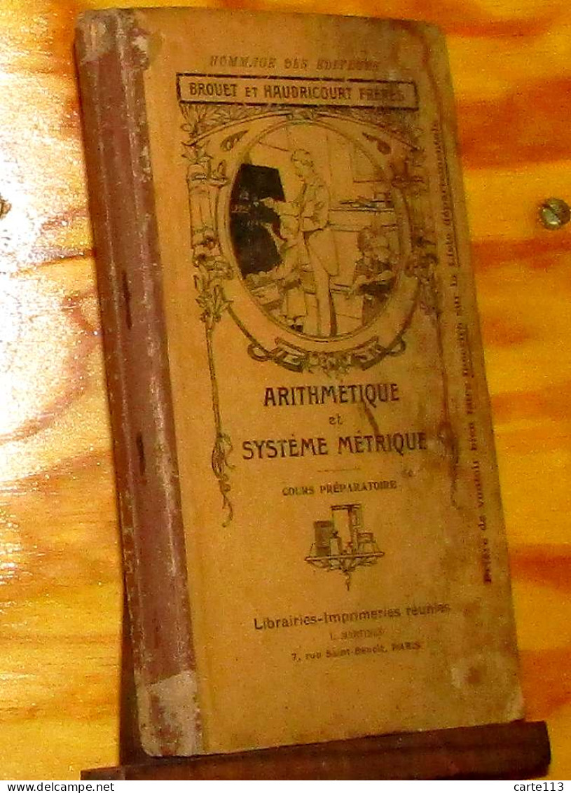 BROUET  Victor - HAUDRICOURT F. Et A. - LEÇONS ET DEVOIRS D'ARITHMÉTIQUE - ARITHMETIQUE ET SYSTEMPE METRIQU - 1901-1940