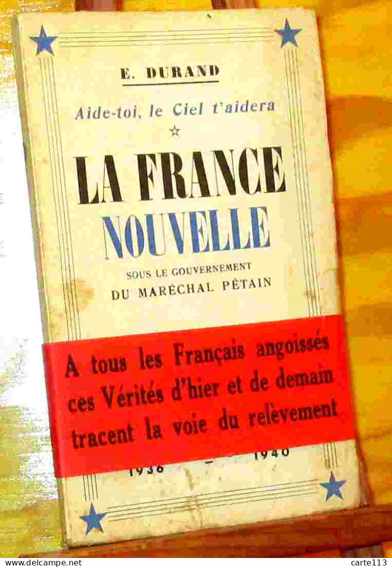 DURAND  Antoine, Dit Emile - LA FRANCE NOUVELLE SOUS LE GOUVERNEMENT DU MARECHAL PETAIN - 1936 - 1 - 1901-1940