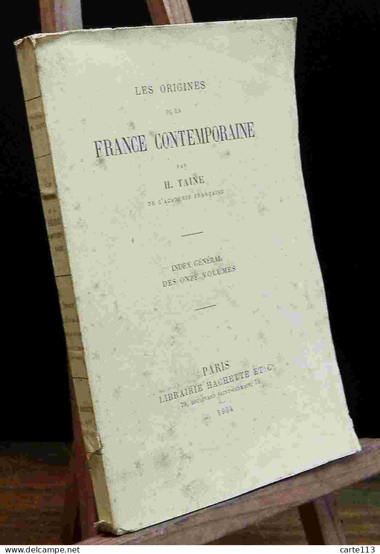 TAINE Hippolyte - LES ORIGINES DE LA FRANCE CONTEMPORAINE - INDEX GENERAL DES ONZES VOL - 1901-1940