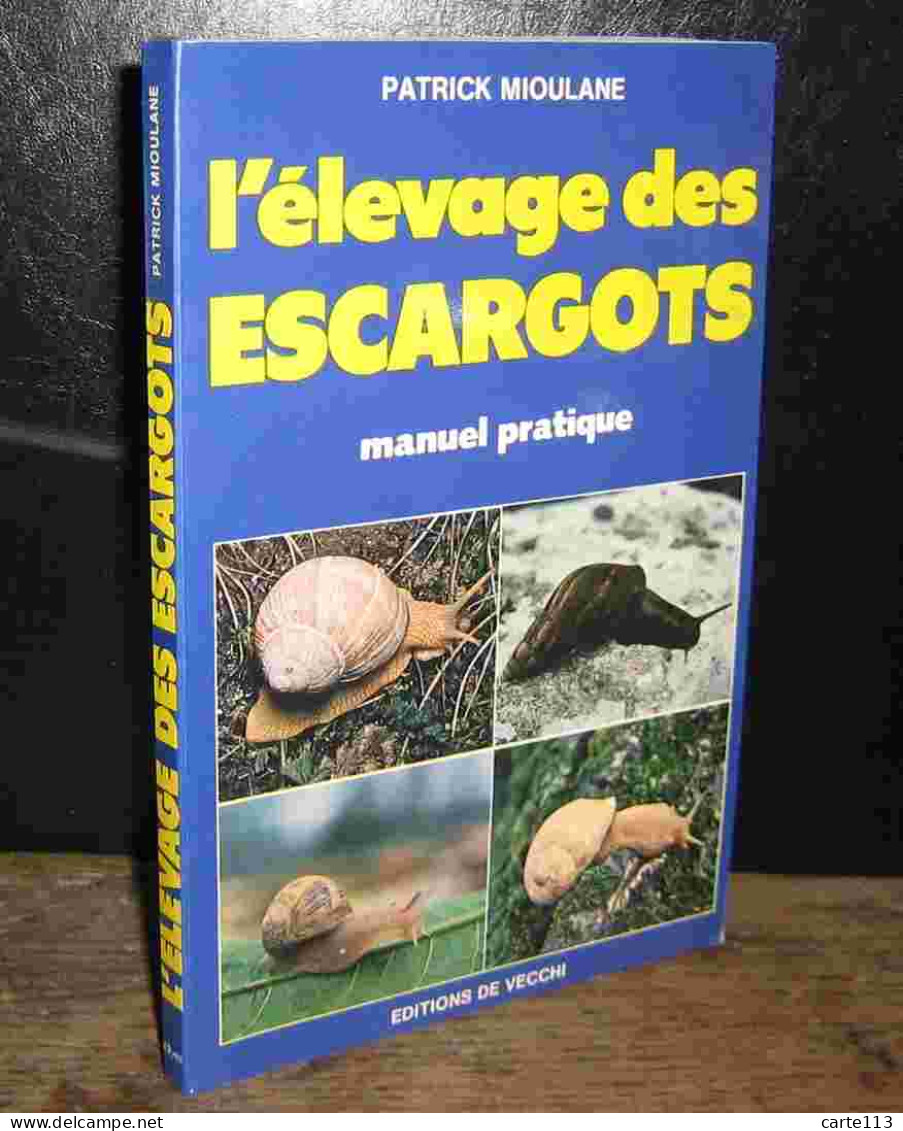 MIOULANE Patrick - L'ELEVAGE DES ESCARGOTS - MANUEL PRATIQUE - Other & Unclassified