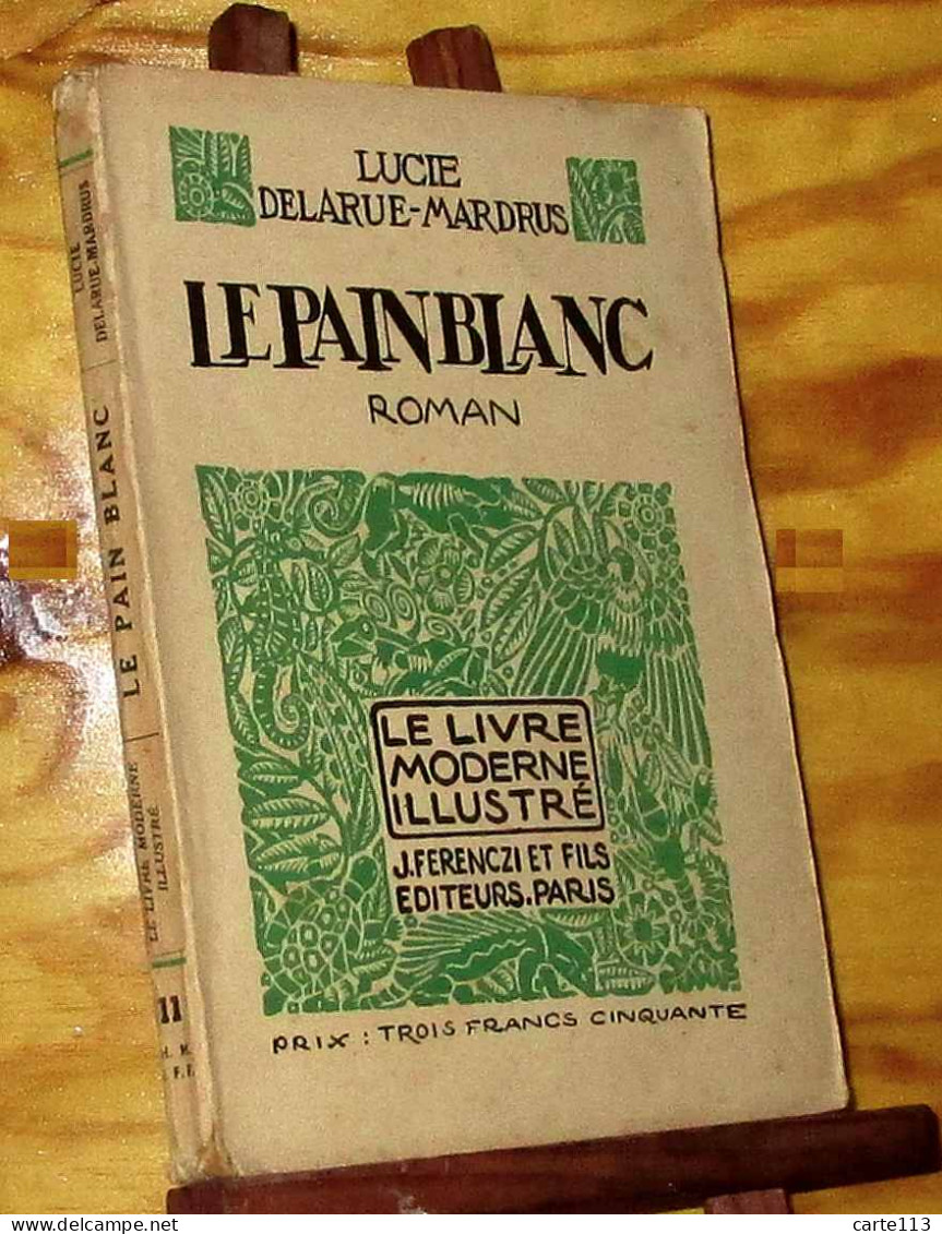 DELARUE-MARDRUS Lucie - LE PAIN BLANC - 1901-1940