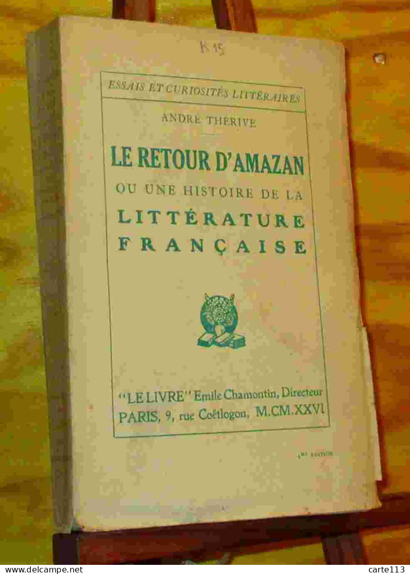 THERIVE Andre - LE RETOUR D'AMAZAN OU UNE HISTOIRE DE LA LITTERATURE FRANCAISE - 1901-1940