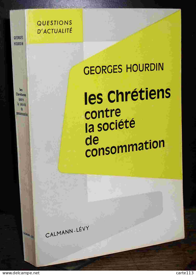 HOURDIN Georges    - LES CHRETIENS CONTRE LA SOCIETE DE CONSOMMATION - Andere & Zonder Classificatie