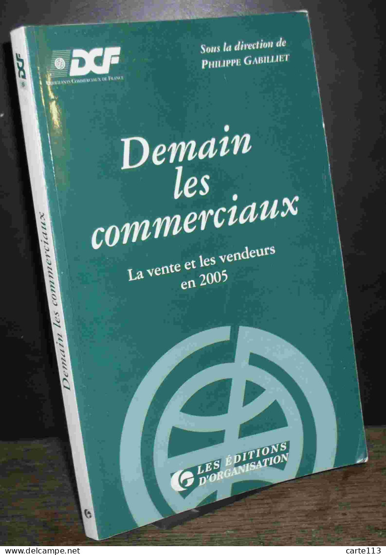 GABILLIET  Philippe  - DEMAIN, LES COMMERCIAUX - LA VENTE ET LES VENDEURS EN 2005 - Andere & Zonder Classificatie
