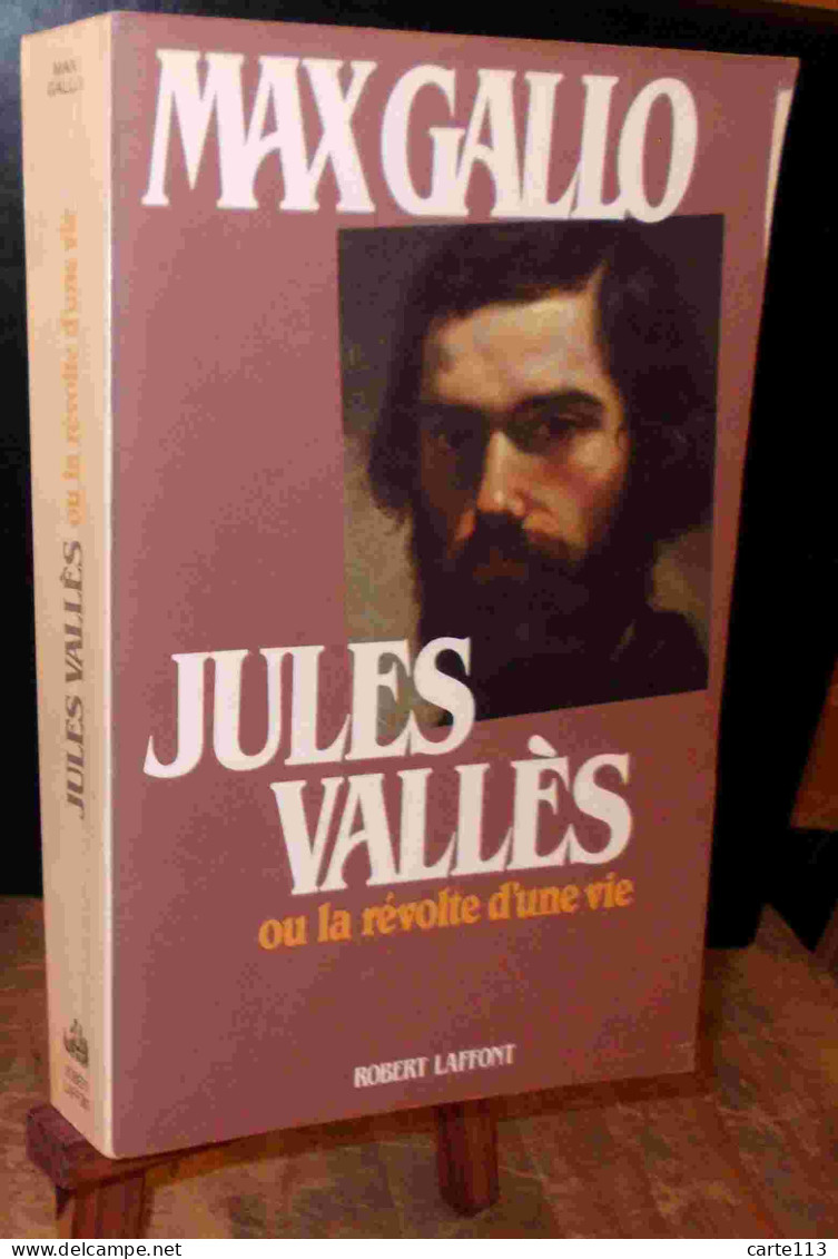 GALLO Max    - JULES VALLES OU LA REVOLTE D'UNE VIE - Otros & Sin Clasificación