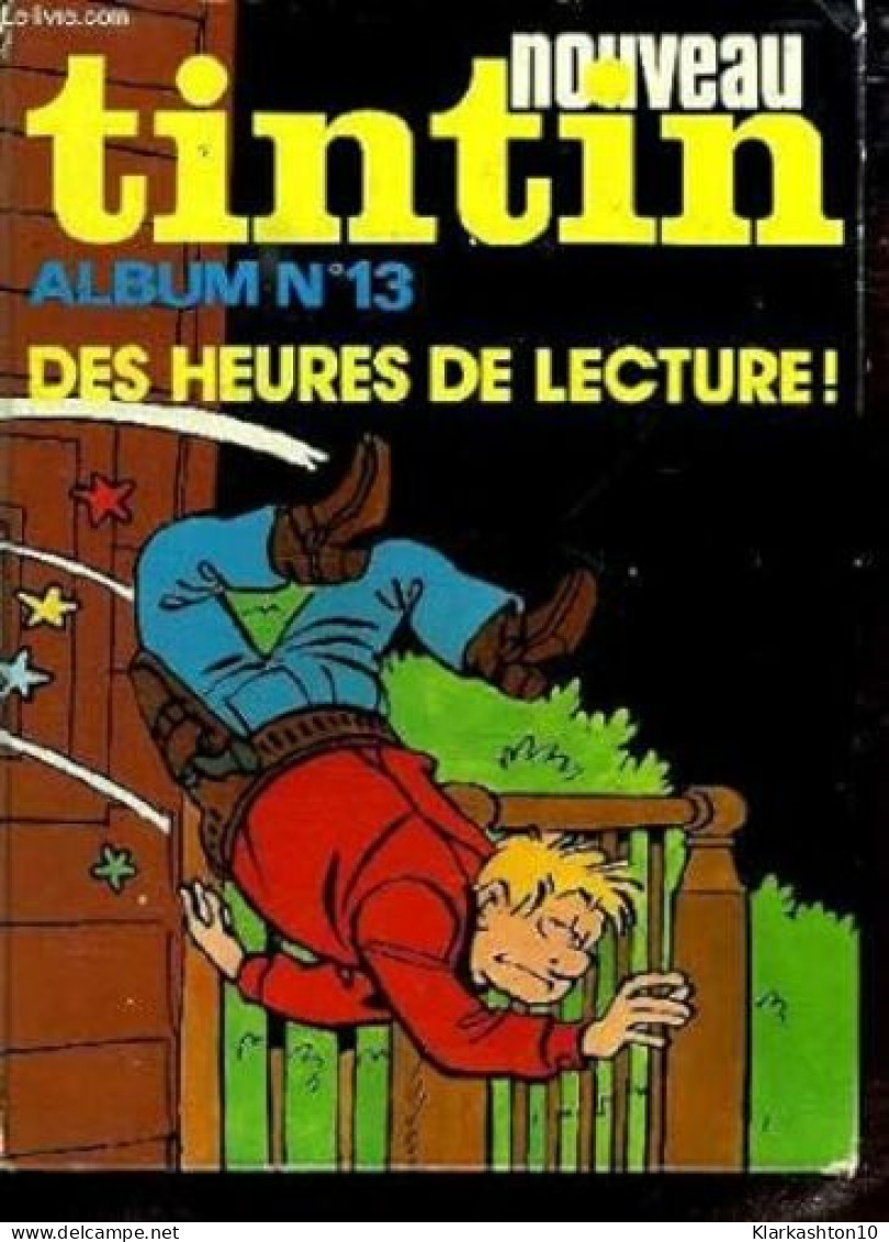 Nouveau Tintin Album N°13 Des Heures De Lecture - Autres & Non Classés