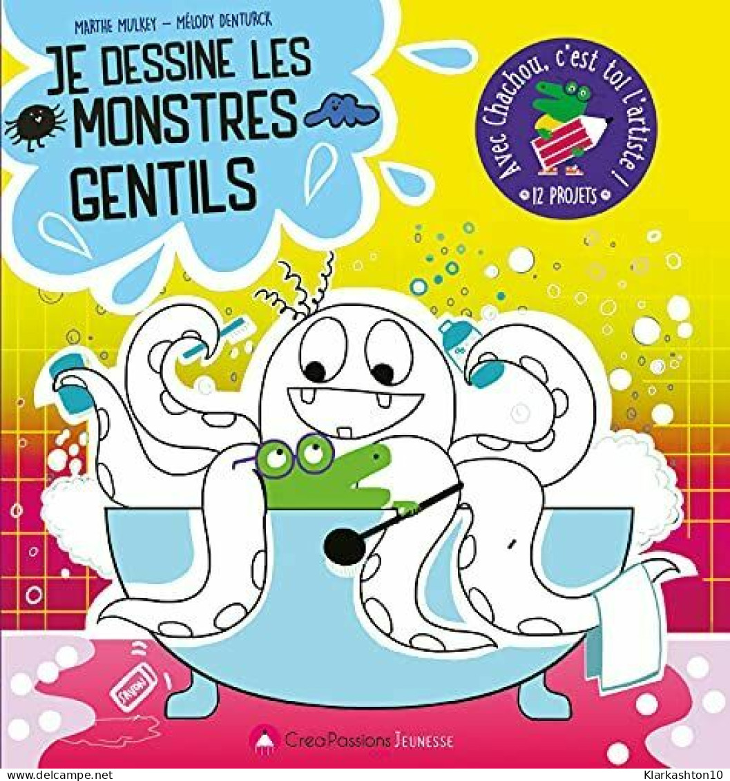 Je Dessine Les Monstres Gentils : Avec Chachou C'est Toi L'artiste - Sonstige & Ohne Zuordnung