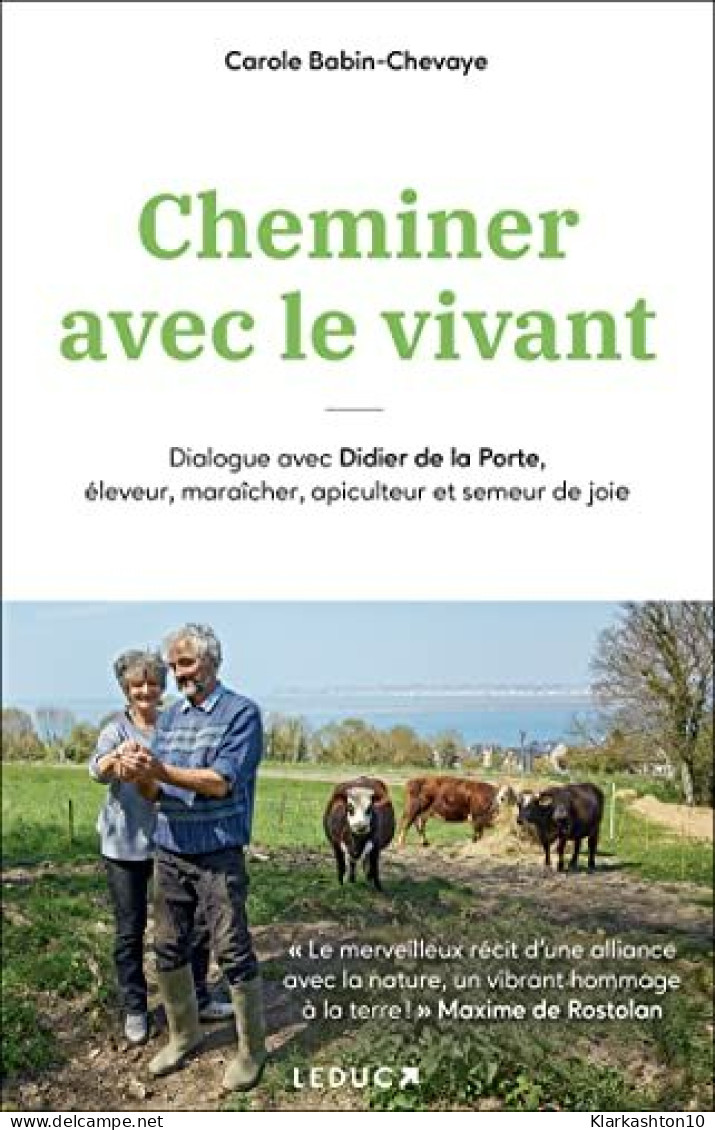 Cheminer Avec Le Vivant: Dialogue Avec Didier De La Porte éleveur Maraîcher Apiculteur Et Semeur De Joie - Sonstige & Ohne Zuordnung