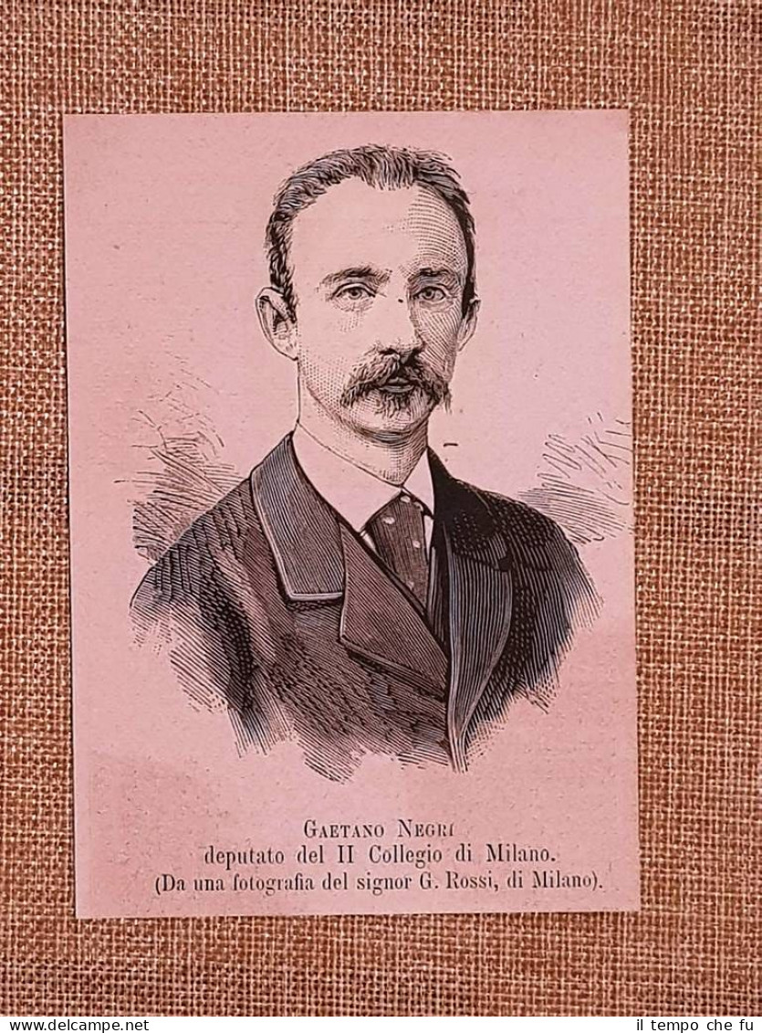 Gaetano Negri Nel 1881 Milano, 11 Luglio 1838 – Varazze, 31 Luglio 1902 Deputato - Avant 1900