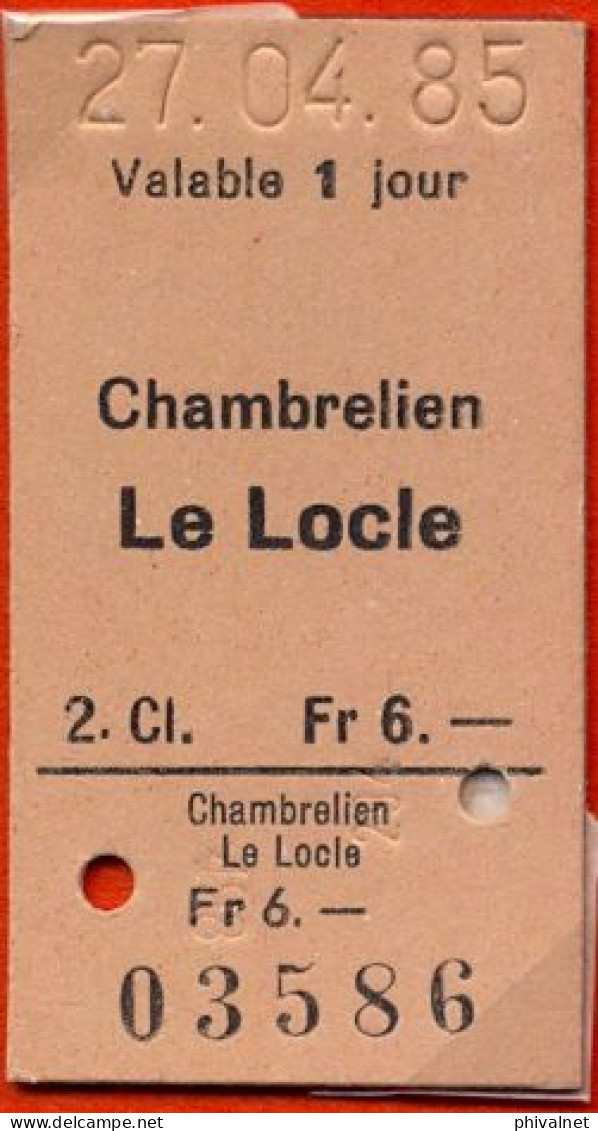 27/04/85 , CHAMBRELIEN - LE LOCLE , TICKET DE FERROCARRIL , TREN , TRAIN , RAILWAYS - Europa