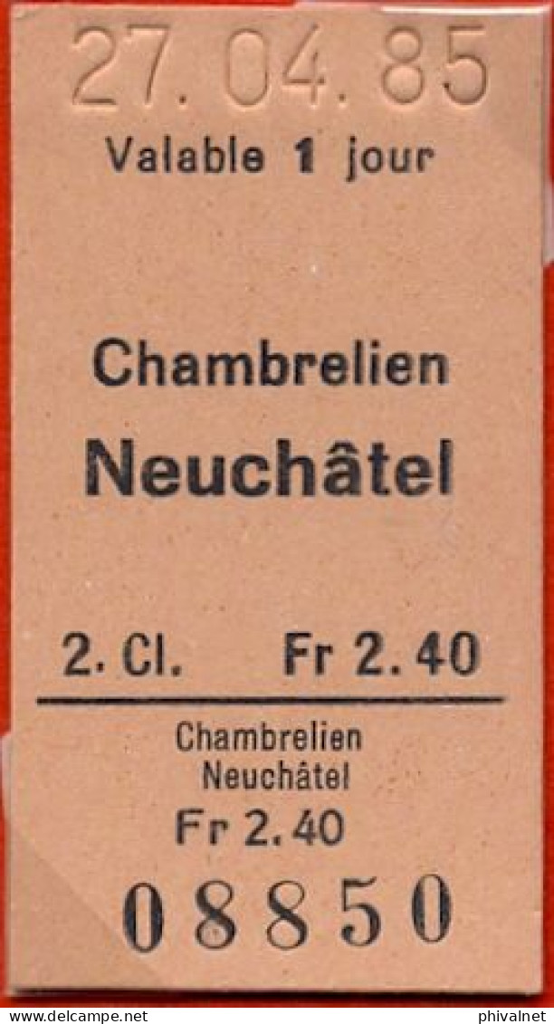 27/04/85 , CHAMBRELIEN - NEUCHÁTEL , TICKET DE FERROCARRIL , TREN , TRAIN , RAILWAYS - Europa