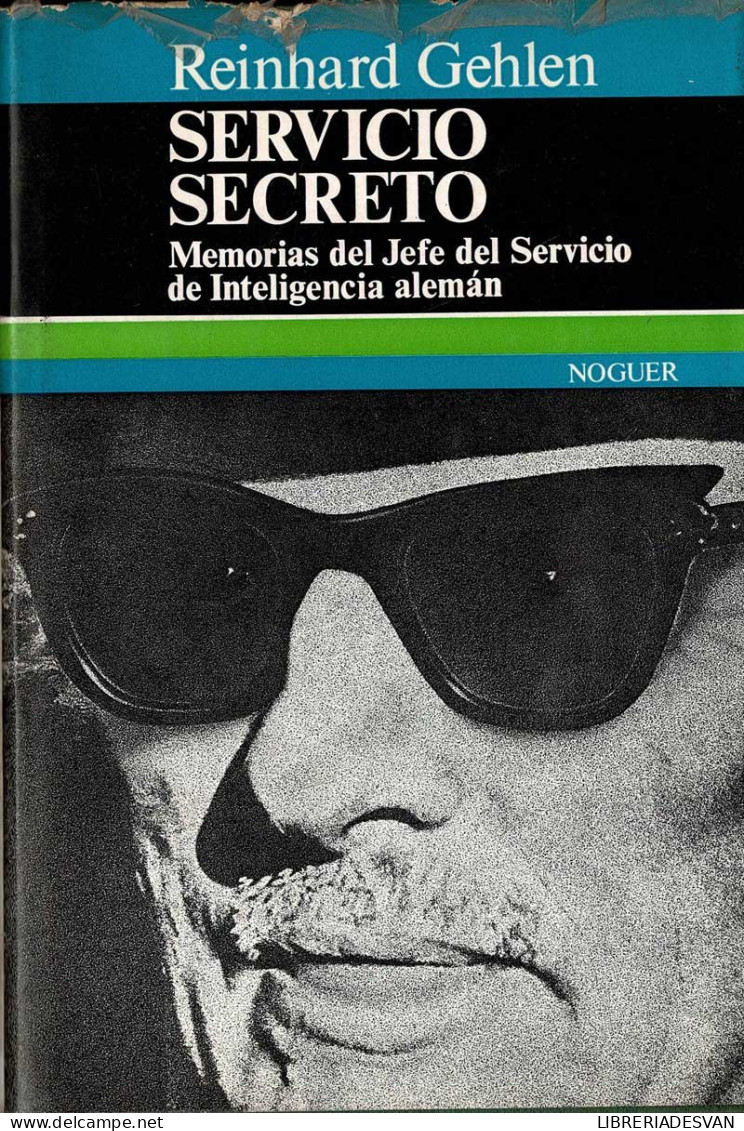 Servicio Secreto. Memorias Del Jefe Del Servicio De Inteligencia Alemán - Reinhard Gehlen - Storia E Arte