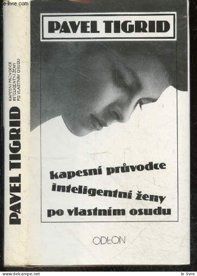 Kaspeni Pruvodce Intelligentni Zeny Po Vlastnim Osudu - PAVEL TIGRID - 1990 - Cultural