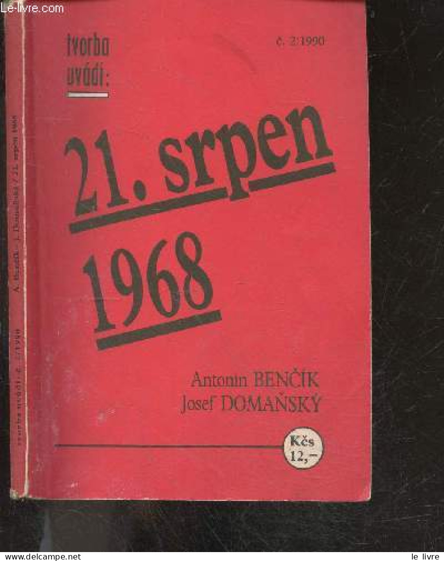 TVORBA UVADI : 21. Srpen 1968 - 2/1990 - ANTONIN BENCIK - DOMANSKY JOSEF- LAMMER VLADIMIR - 1990 - Kultur