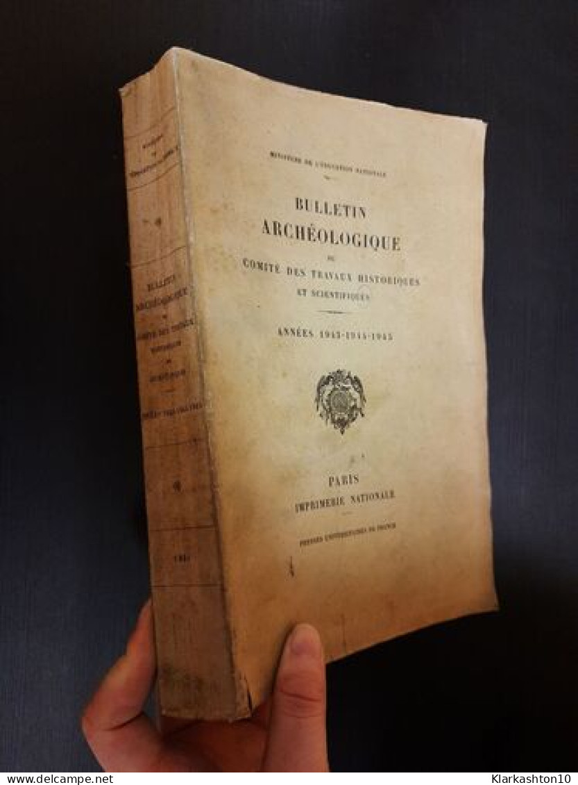 Bulletin Archéologique Du Comité Des Travaux Historiques Et Scientifiques : Années 1943 - 1944 - 1945 - Other & Unclassified