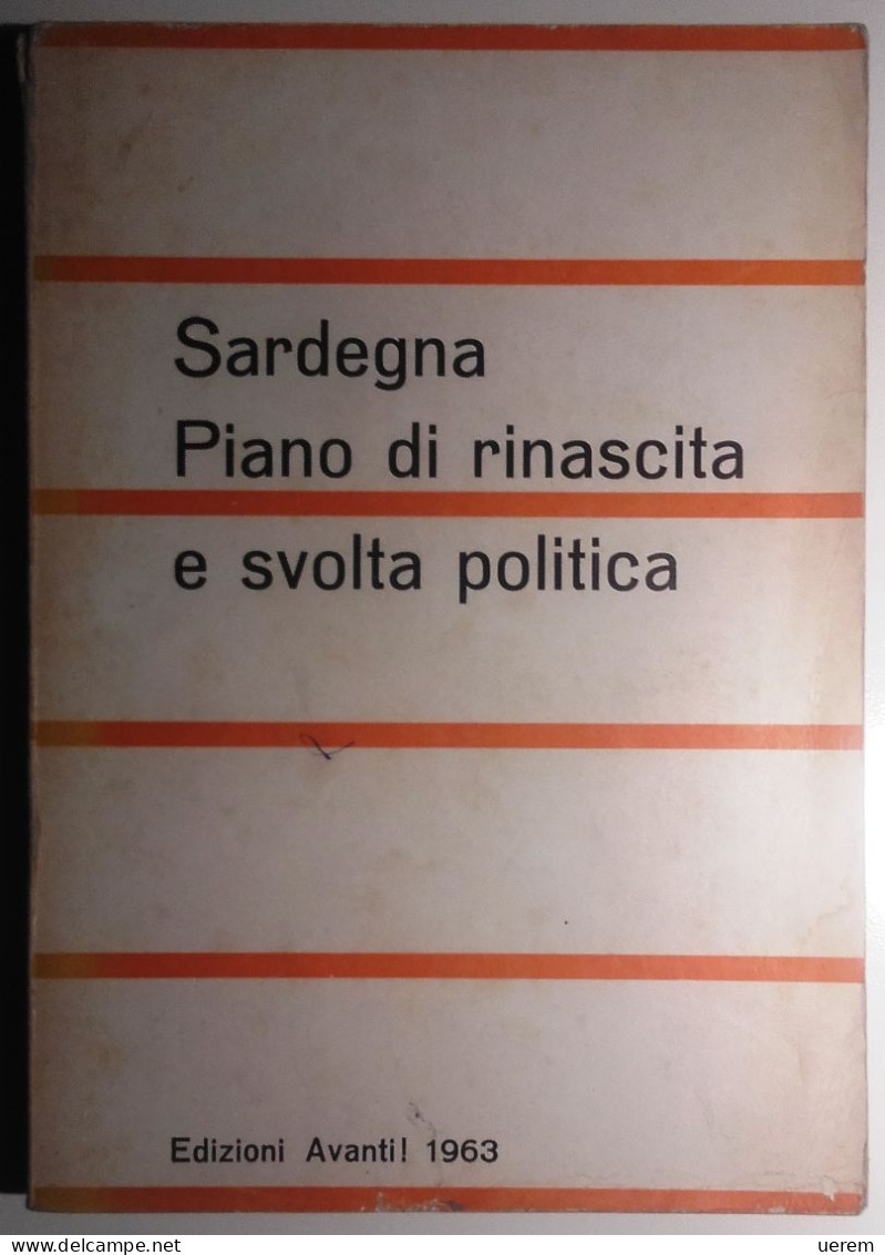 1963 SARDEGNA POLITICA PSI LUSSU AA.VV. SARDEGNA. PIANO DI RINASCITA E SVOLTA POLITICA Milano, Edizioni Avanti 1963 - Livres Anciens