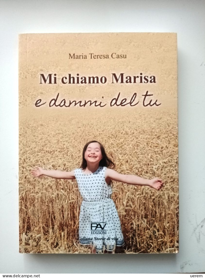 2022 Casu Romanzo CASU MARIA TERESA MI CHIAMO MARISA E DAMMI DEL TU Roma, PAV 2022 - Libri Antichi