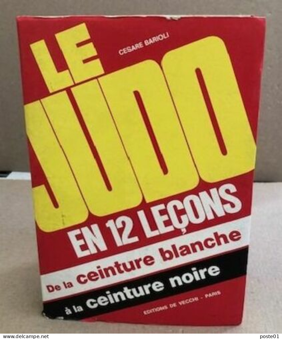 Le Judo En 12 Leçons De La Ceinture Blanche à La Ceinture Noire - Otros & Sin Clasificación
