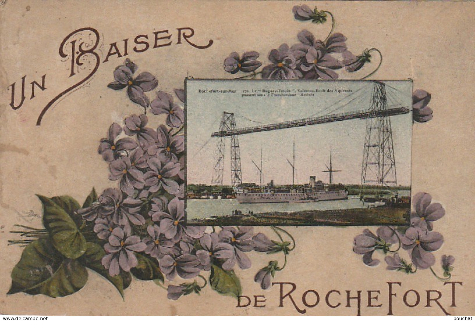 AL25 -(17) " UN BAISER DE ROCHEFORT " -  LE  DUGUAY TROUIN , VAISSEAU ECOLE DES ASPIRANTS  - PONT TRANSBORDEUR - FLEURS - Rochefort