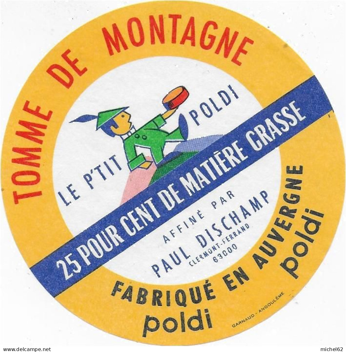 ETIQUETTE  DE  FROMAGE  NEUVE  9cm TOMME DE MONTAGNE LE P'TIT POLDI PAUL DISCHAMP CLERMONT FERRAND - Kaas