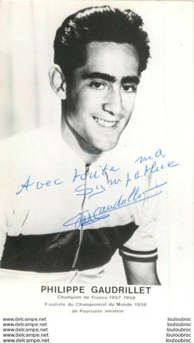 PHILIPPE GAUDRILLET CHAMPION DE FRANCE 1957-1958    AVEC AUTOGRAPHE DEDICACE ORIGINALE - Ciclismo