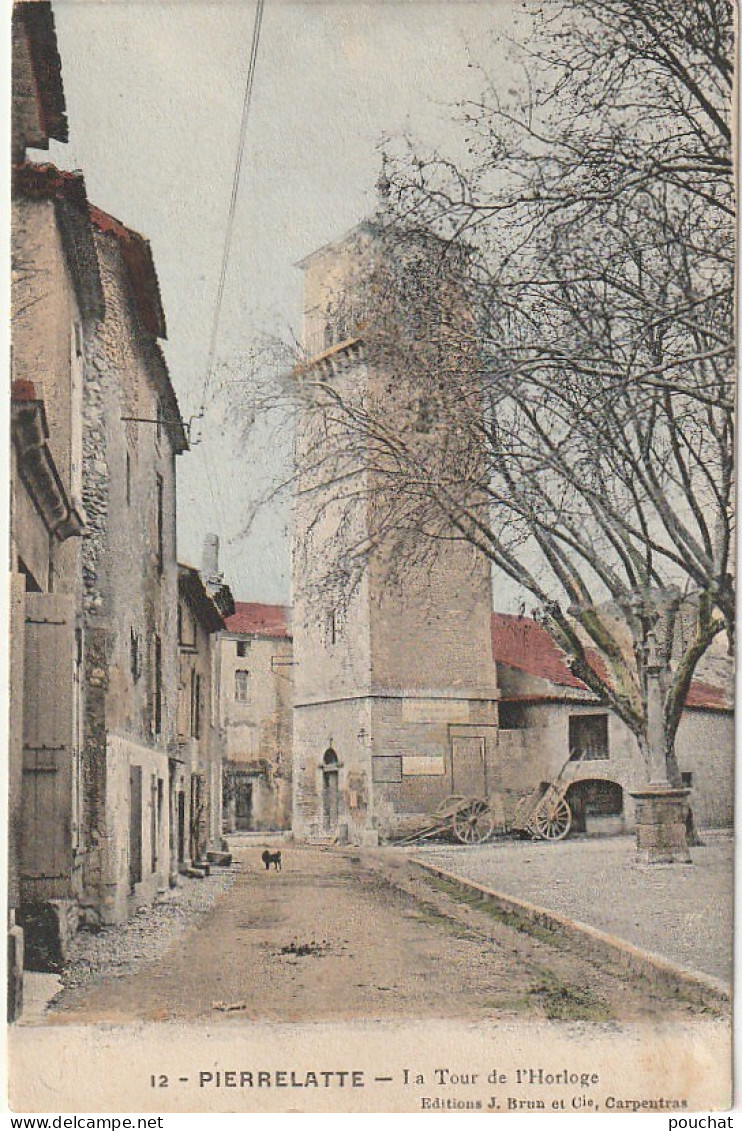 BE20 -(26) PIERRELATTE - LA TOUR DE L ' HORLOGE - CARTE COLORISEE - EDIT. BRUN ET Cie , CARPENTRAS   -  2 SCANS  . - Autres & Non Classés