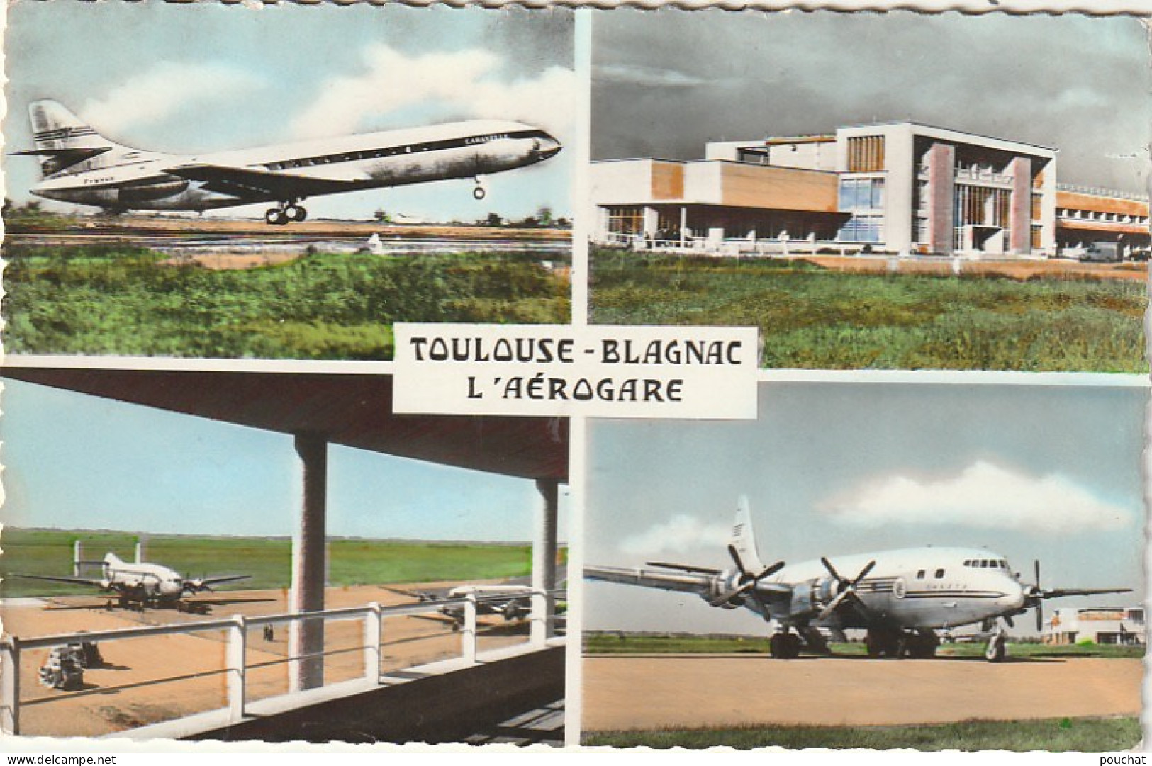 CE18 -(31) TOULOUSE BLAGNAC  - CARTE MULTIVUES : ENTREE DE L ' AEROGARE , AVIONS : BREGUET  DEUX PONTS  , CARAVELLE  - Toulouse