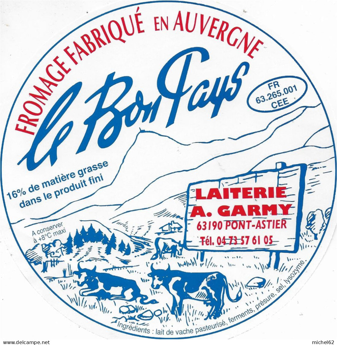 ETIQUETTE  DE  FROMAGE  NEUVE  LE BON PAYS LAITERIE   A. GARMY PONT ASTIER 16 % - Cheese