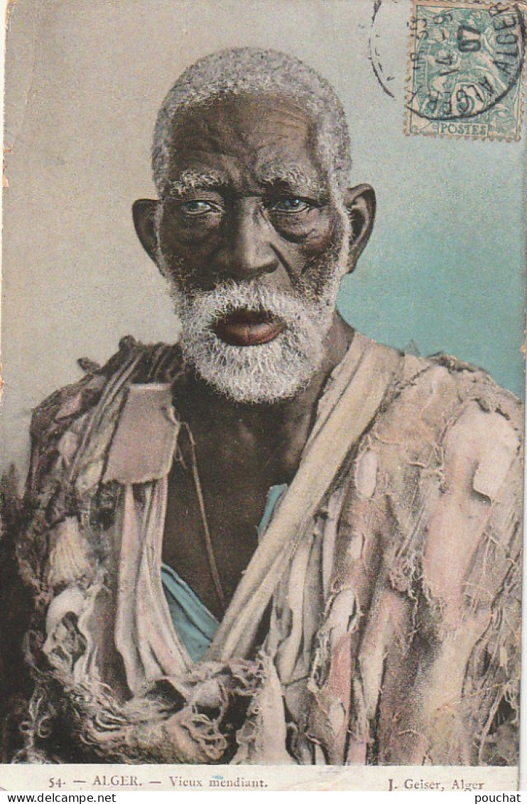 CE7  - ALGER  ( ALGERIE ) -  VIEUX  MENDIANT - PORTRAIT -  CARTE COLORISEE - J. GEISER , ALGER  - 2 SCANS - Men