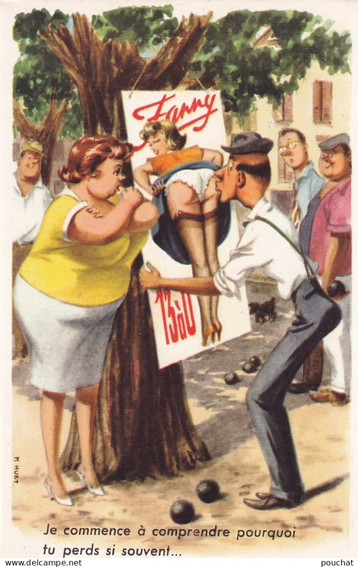 AL Nw - JE COMMENCE A COMPRENDRE POURQUOI TU PERDS SI SOUVENT - PETANQUE ET AFFICHE DE FANNY - ILLUSTRATEUR HUET - Andere & Zonder Classificatie