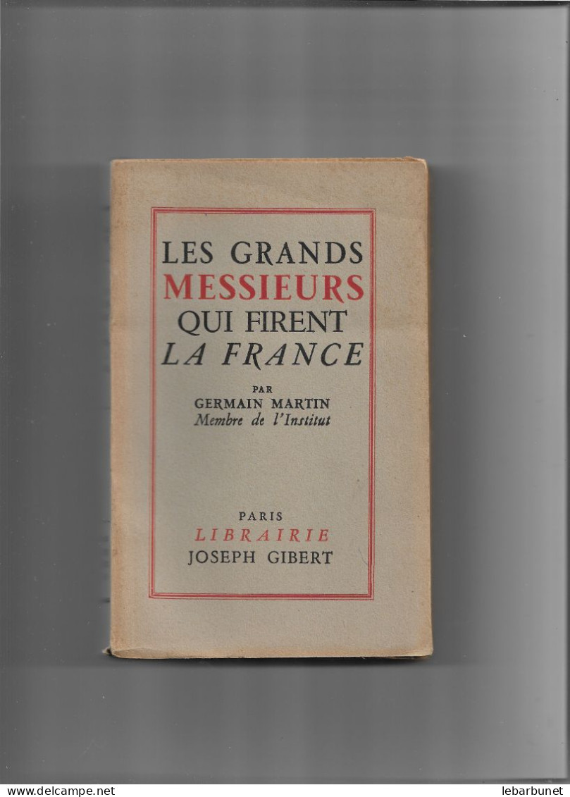 Livre Ancien 1945 Les Grands Messieurs Qui Firent La France Par Germain Martin - Historia