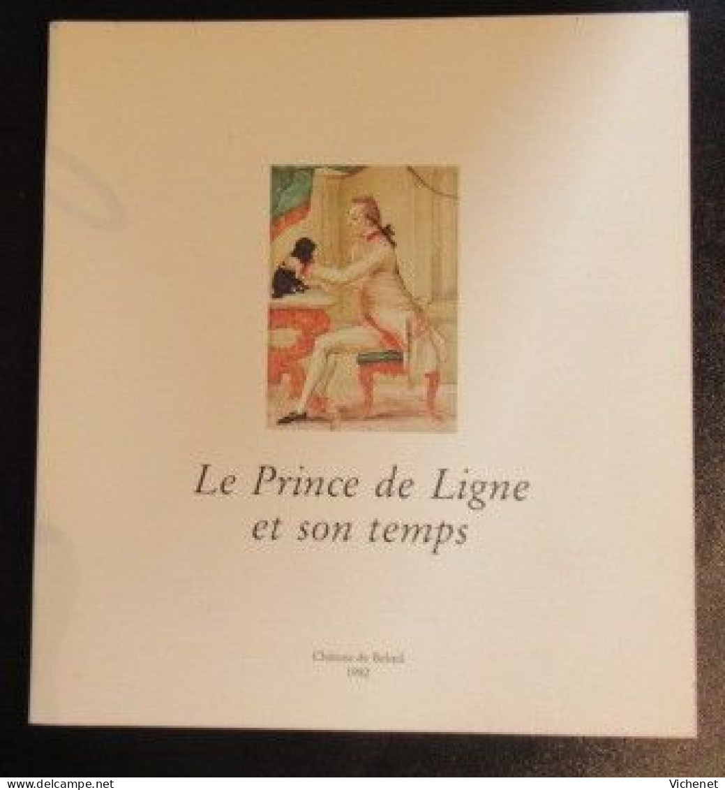 Le Prince De Ligne Et Son Temps - Catalogue D' Exposition Château De Beloeil  - 1982 - Art