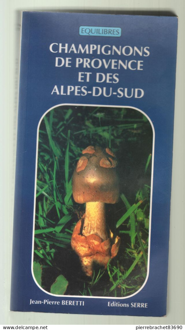 Jean-Pierre Beretti. Champignons De Provence Et Des Alpes Du Sud. 1982 - Non Classificati