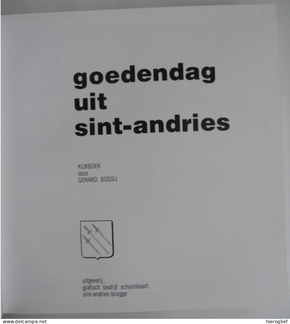 Goedendag Uit Sint-Andries - Kijkboek Door Gerard Bossu Brugge 1983 Volksleven Heemkunde Volkskunde Folklore PK CP AK - Brugge