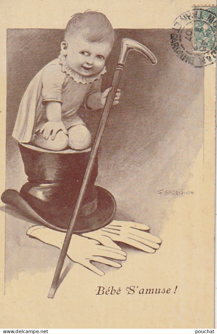 DE 1 - " BEBE S'AMUSE " -  BEBE SUR CHAPEAU HAUT DE FORME AVEC GANTS  ET CANNE - ILLUSTRATEUR F.  GAREIS  - 2 SCANS - Gareis, F.