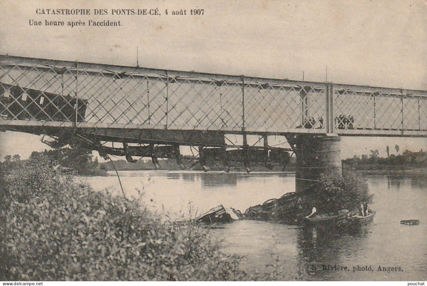 EP 19 -(49) CATASTROPHE  DES PONTS DE CE  ( 4 AOUT 1907) -  UNE HEURE APRES L'ACCIDENT - PARTIE DU CONVOI DANS LA LOIRE - Les Ponts De Ce